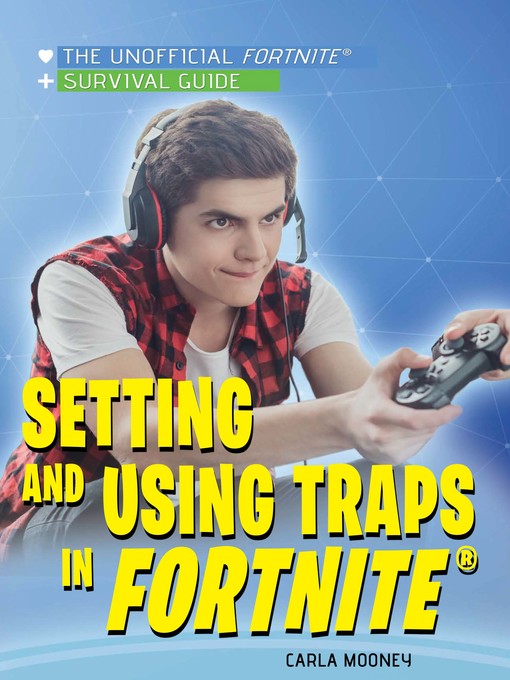 Title details for Setting and Using Traps in Fortnite by Carla Mooney - Available